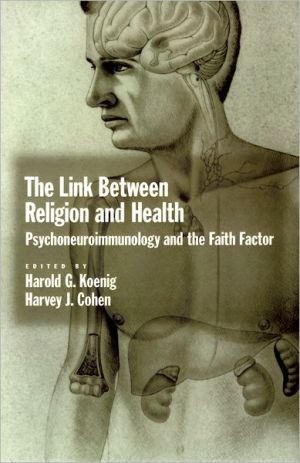 Book The Link between Religion and Health: Psychoneuroimmunology and the Faith Factor free