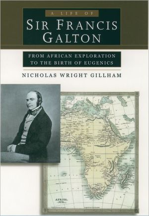 Book A Life of Sir Francis Galton: From African Exploration to the Birth of Eugenics free