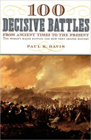 Book 100 Decisive Battles: From Ancient Times to the Present free
