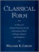 Book Classical Form: A Theory of Formal Functions for the Instrumental Music of Haydn, Mozart, and Beethoven free