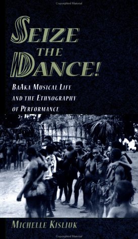 Book Seize the Dance!: BaAka Musical Life and the Ethnography of Performance Book and 2 CDs free