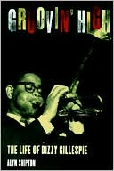 Book Groovin' High: The Life of Dizzy Gillespie free