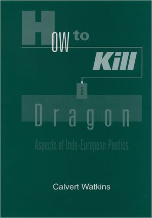Book How to Kill a Dragon: Aspects of Indo-European Poetics free