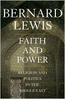 Book Faith and Power: Religion and Politics in the Middle East free