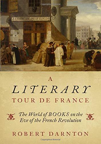 Book A Literary Tour de France: The World of Books on the Eve of the French Revolution free