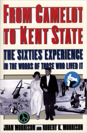 Book From Camelot to Kent State: The Sixties Experience in the Words of Those Who Lived It free