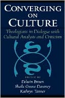 Book Converging on Culture: Theologians in Dialogue with Cultural Analysis and Criticism (AAR Reflection and Theory in the Study of Religion) free