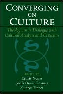 Book Converging on Culture: Theologians in Dialogue with Cultural Analysis and Criticism (AAR Reflection and Theory in the Study of Religion) free