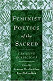 Book Feminist Poetics of the Sacred: Creative Suspicions (AAR Cultural Criticism Series) free