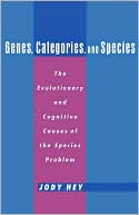 Book Genes, Categories, and Species: The Evolutionary and Cognitive Cause of the Species Problem free