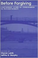Book Before Forgiving: Cautionary Views of Forgiveness in Psychotherapy free