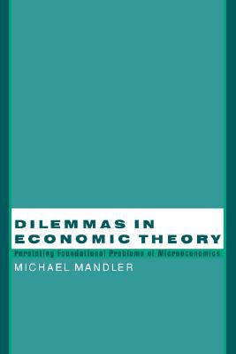 Book Dilemmas in Economic Theory: Persisting Foundational Problems of Microeconomics free