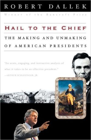 Book Hail to the Chief: The Making and Unmaking of American Presidents free