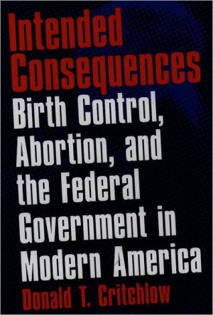 Book Intended Consequences: Birth Control, Abortion, and the Federal Government in Modern America free