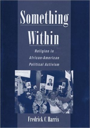 Book Something Within: Religion in African-American Political Activism free