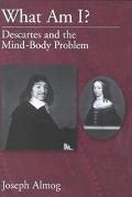 Book What Am I?: Descartes and the Mind-Body Problem free
