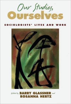 Book Our Studies, Ourselves: Sociologists' Lives and Work free
