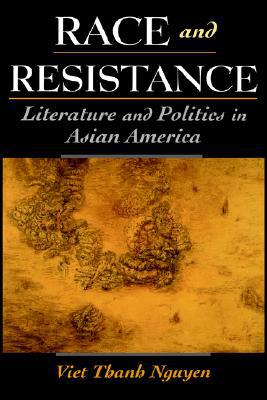 Book Race and Resistance: Literature and Politics in Asian America free