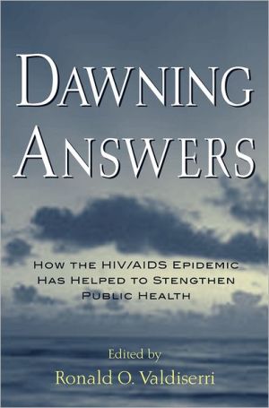 Book Dawning Answers: How the HIV/AIDS Epidemic Has Helped to Strengthen Public Health (Medicine) free