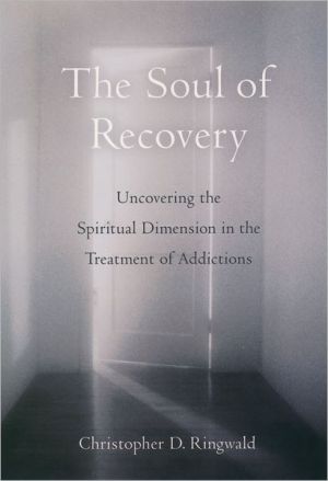 Book The Soul of Recovery: Uncovering the Spiritual Dimension in the Treatment of Addictions free