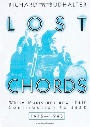 Book Lost Chords: White Musicians and their Contribution to Jazz, 1915-1945 free