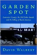 Book Garden Spot: Lancaster County, the Old Order Amish, and the Selling of Rural America free