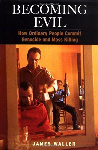 Book Becoming Evil: How Ordinary People Commit Genocide and Mass Killing free