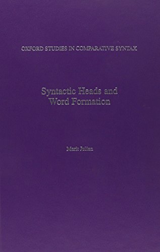 Book Syntactic Heads and Word Formation (Oxford Studies in Comparative Syntax) free