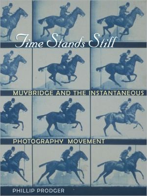 Book Time Stands Still: Muybridge and the Instantaneous Photography Movement free