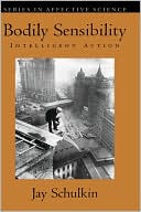 Book Bodily Sensibility: Intelligent Action (Series in Affective Science) free