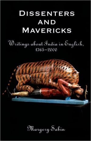 Book Dissenters and Mavericks: Writings About India in English, 1765-2000 free