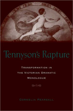 Book Tennyson's Rapture: Transformation in the Victorian Dramatic Monologue free Book Tennyson's Rapture: Transformation in the Victorian Dramatic Monologue free
