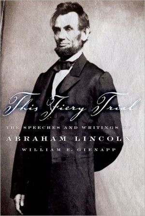 Book This Fiery Trial: The Speeches and Writings of Abraham Lincoln free
