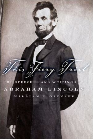 Book This Fiery Trial: The Speeches and Writings of Abraham Lincoln free