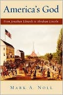 Book America's God: From Jonathan Edwards to Abraham Lincoln free