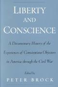Book Liberty and Conscience: A Documentary History of the Experiences of Conscientious Objectors in America through the Civil War free