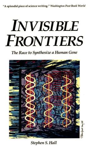 Book Invisible Frontiers: The Race to Synthesize a Human Gene free