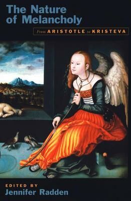 Book The Nature of Melancholy: From Aristotle to Kristeva free