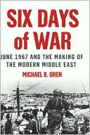 Book Six Days of War: June 1967 and the Making of the Modern Middle East free