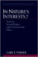 Book In Nature's Interests?: Interests, Animal Rights, and Environmental Ethics (Environmental Ethics and Science Policy Series) free
