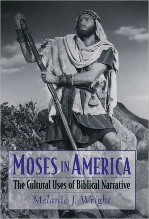 Book Moses in America: The Cultural Uses of Biblical Narrative (AAR Cultural Criticism Series) free