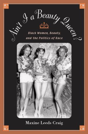 Book Ain't I a Beauty Queen?: Black Women, Beauty, and the Politics of Race free