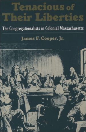 Book Tenacious of Their Liberties: The Congregationalists in Colonial Massachusetts (Religion in America) free