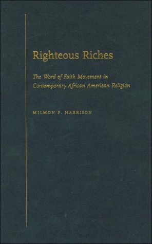 Book Righteous Riches: The Word of Faith Movement in Contemporary African American Religion free
