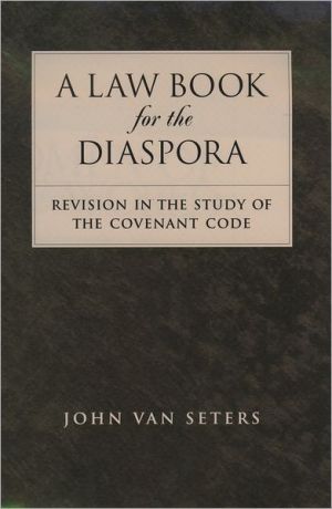 Book A Law Book for the Diaspora: Revision in the Study of the Covenant Code free