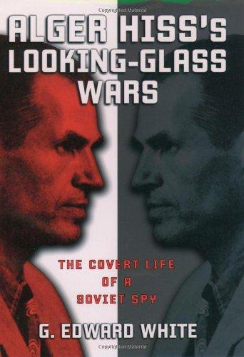Book Alger Hiss's Looking-Glass Wars: The Covert Life of a Soviet Spy free