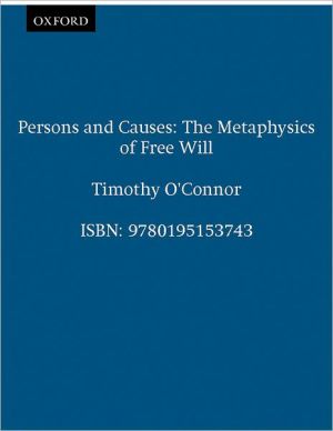 Book Persons and Causes: The Metaphysics of Free Will free