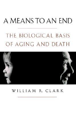 Book A Means to an End: The Biological Basis of Aging and Death free
