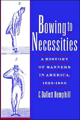 Book Bowing to Necessities: A History of Manners in America, 1620-1860 free
