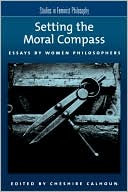 Book Setting the Moral Compass: Essays by Women Philosophers (Studies in Feminist Philosophy) free